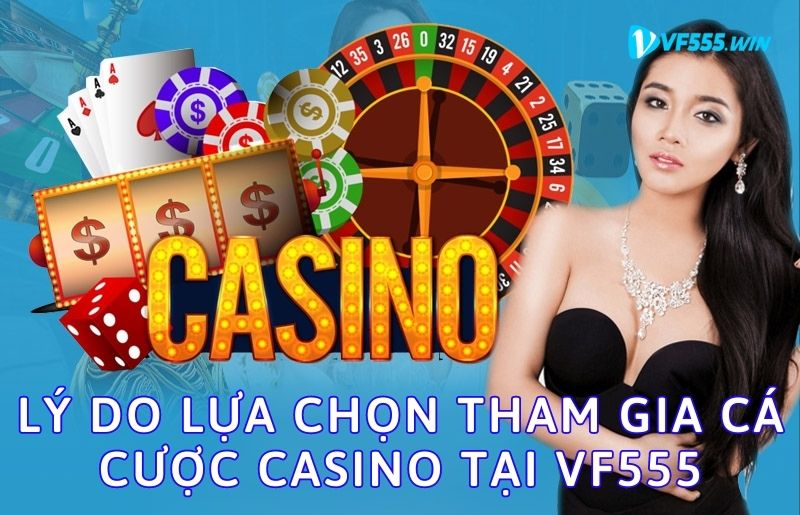 Tham gia cá cược casino tại VF555